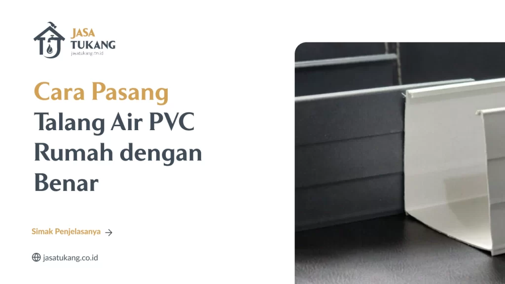 Cara Pasang Talang Air PVC Rumah dengan Benar