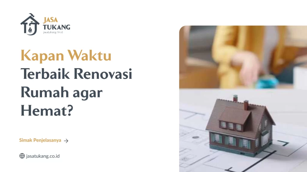 Kapan Waktu Terbaik Renovasi Rumah agar Hemat?