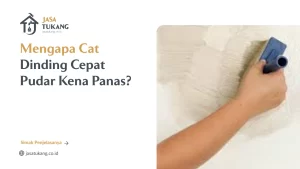 Mengapa Cat Dinding Cepat Pudar Kena Panas