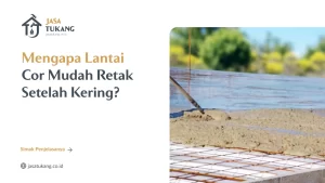 Mengapa Lantai Cor Mudah Retak Setelah Kering