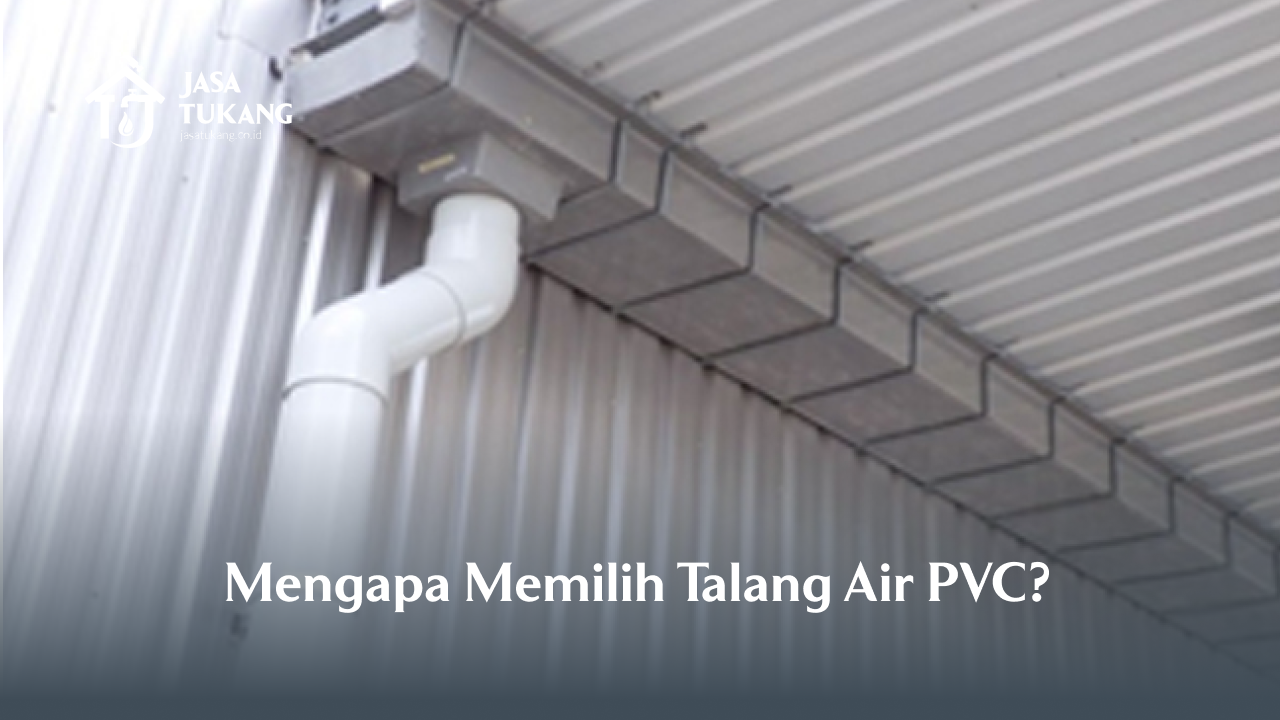 Mengapa Memilih Talang Air PVC