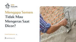 Mengapa Semen Tidak Mau Mengeras Saat Dicor