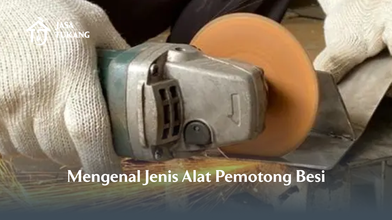 Mengenal Jenis Alat Pemotong Besi