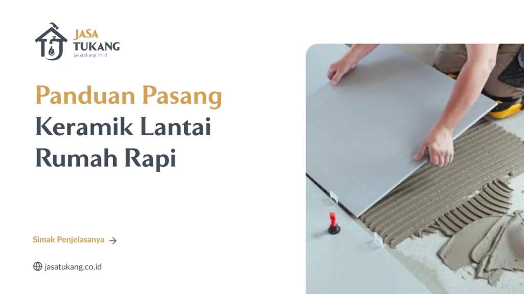 Panduan Pasang Keramik Lantai Rumah Rapi
