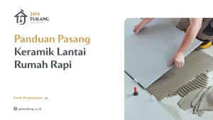 Panduan Pasang Keramik Lantai Rumah Rapi