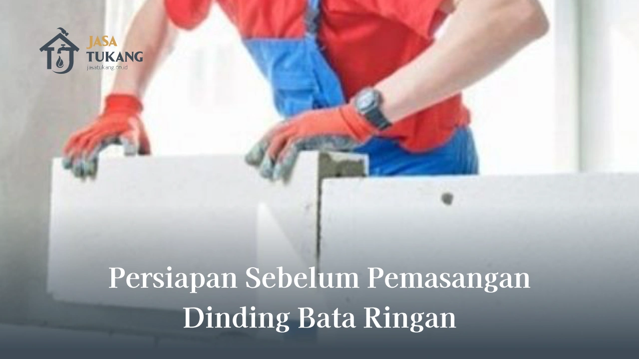 Persiapan Sebelum Pemasangan Dinding Bata Ringan