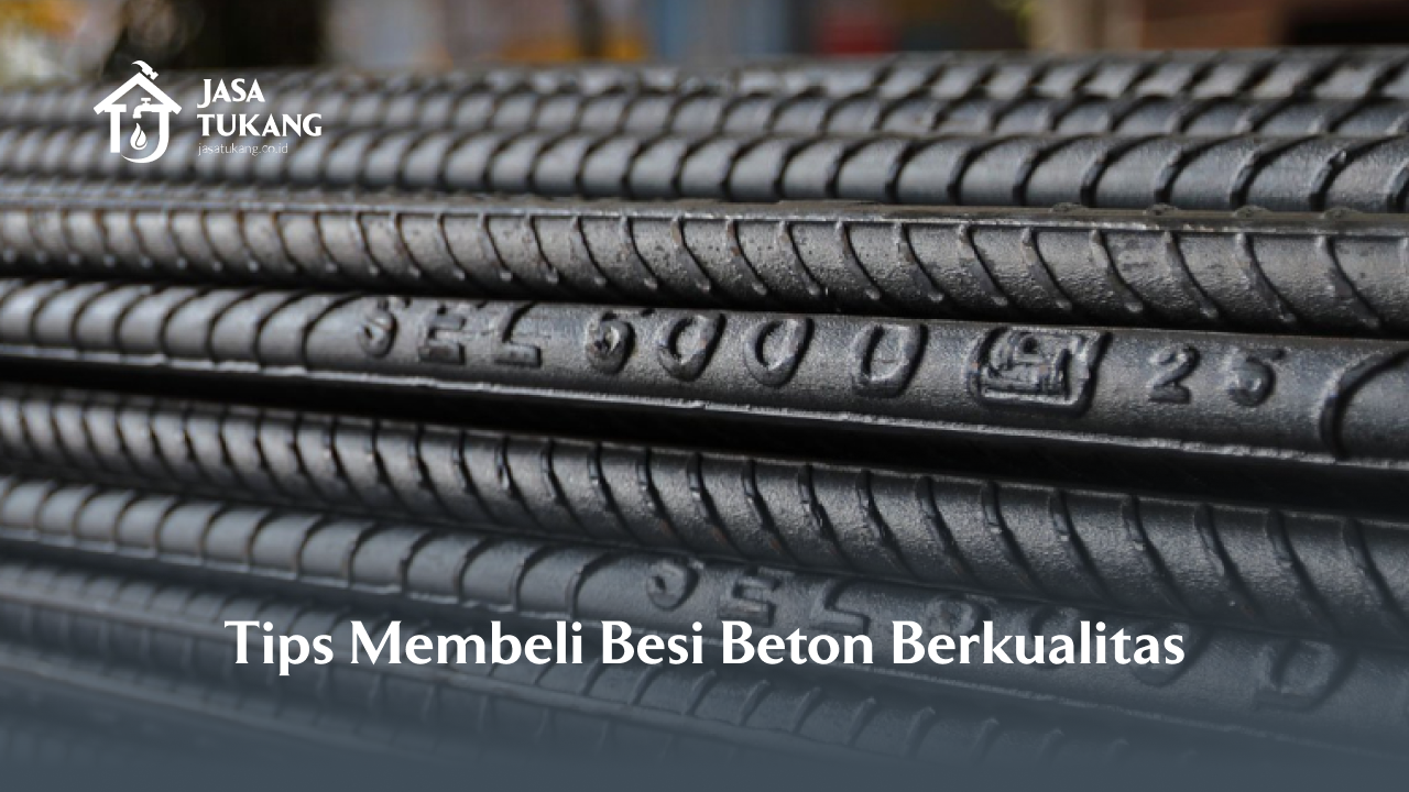 Tips Membeli Besi Beton Berkualitas