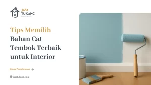 Tips Memilih Bahan Cat Tembok Terbaik untuk Interior