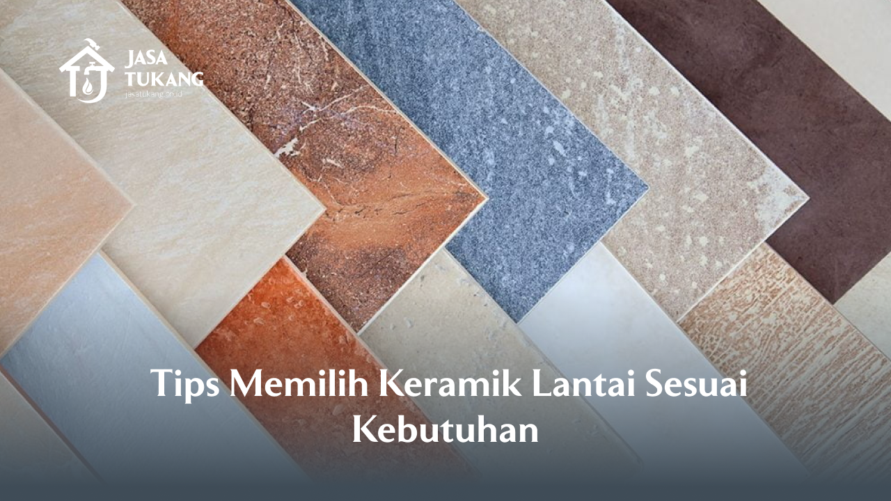 Tips Memilih Keramik Lantai Sesuai Kebutuhan