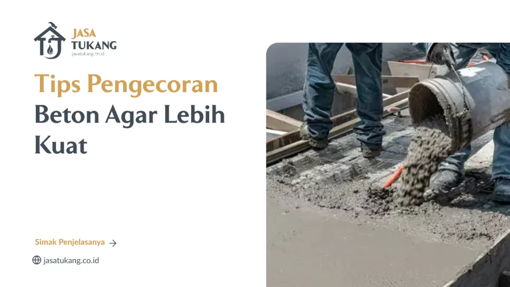 Tips Pengecoran Beton Agar Lebih Kuat