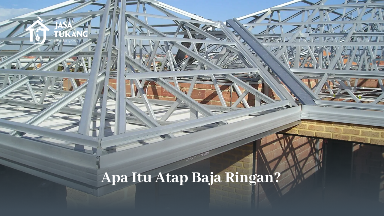Apa Itu Atap Baja Ringan?