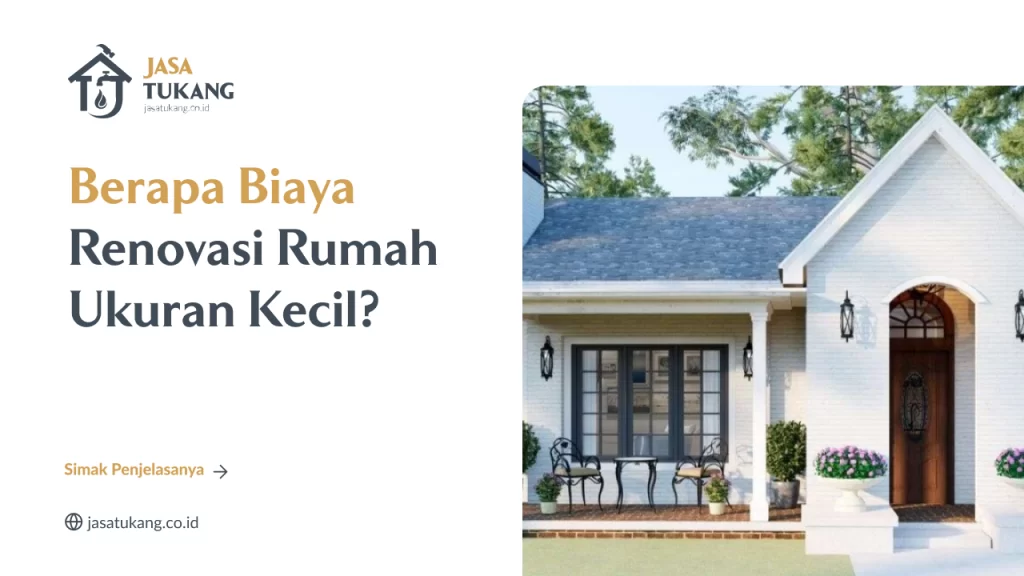 Berapa Biaya Renovasi Rumah Ukuran Kecil?