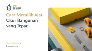 Cara Memilih Alat Ukur Bangunan yang Tepat