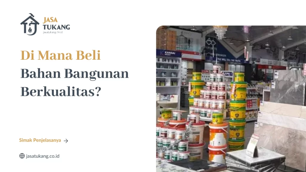 Di Mana Beli Bahan Bangunan Berkualitas?