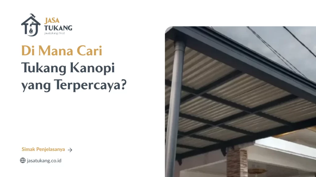 Di Mana Cari Tukang Kanopi yang Terpercaya?