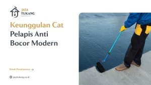 Keunggulan Cat Pelapis Anti Bocor Modern