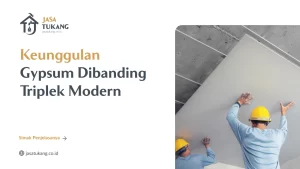 Keunggulan Gypsum Dibanding Triplek Modern