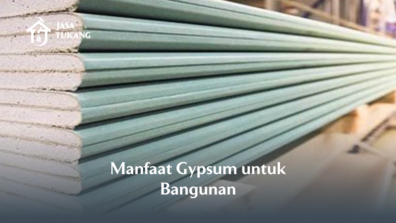 Manfaat Gypsum untuk Bangunan