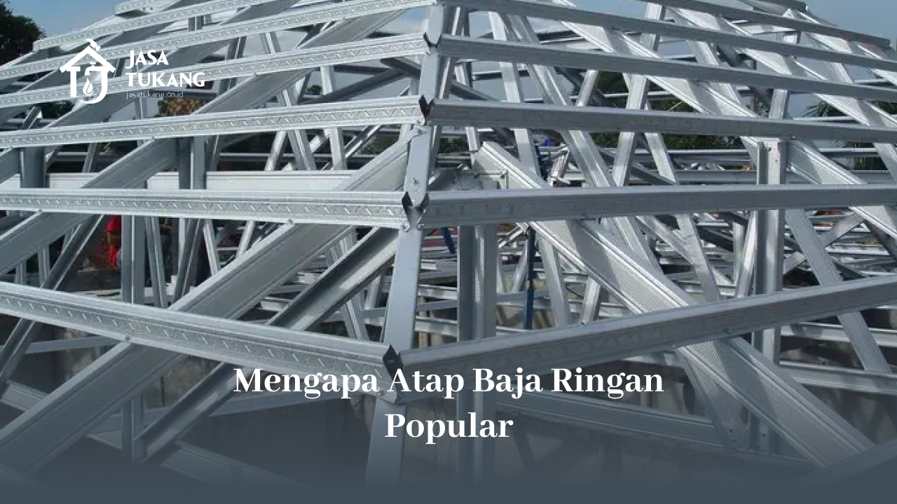 Mengapa Atap Baja Ringan Popular