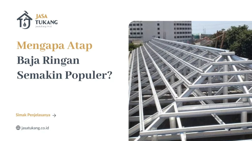 Mengapa Atap Baja Ringan Semakin Populer