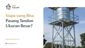 Siapa yang Bisa Pasang Tandon Ukuran Besar?
