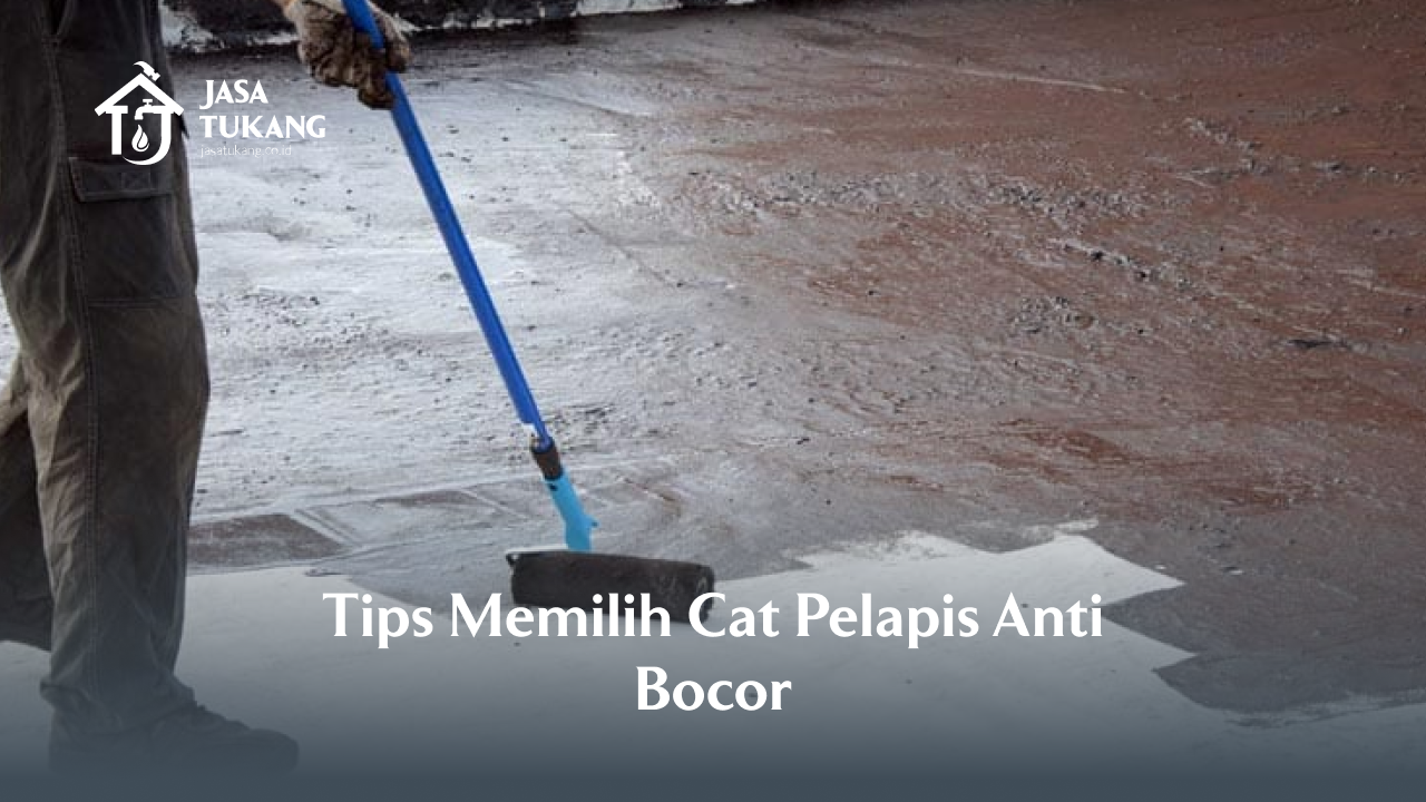 Tips Memilih Cat Pelapis Anti Bocor