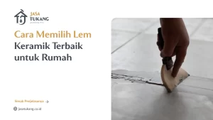 cara_memilih_lem_keramik_terbaik_untuk_rumah