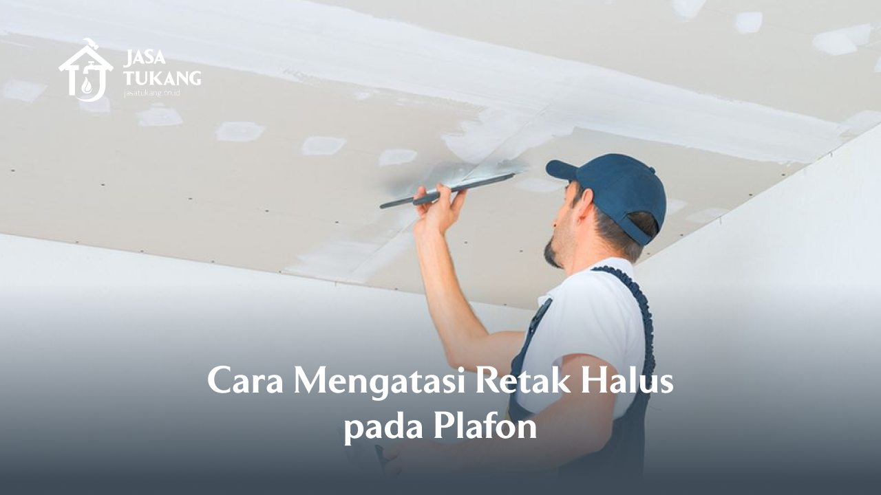 cara_mengatasi_retak_halus_pada_plafon