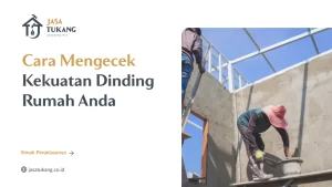 cara_mengecek_kekuatan_dinding_rumah_anda