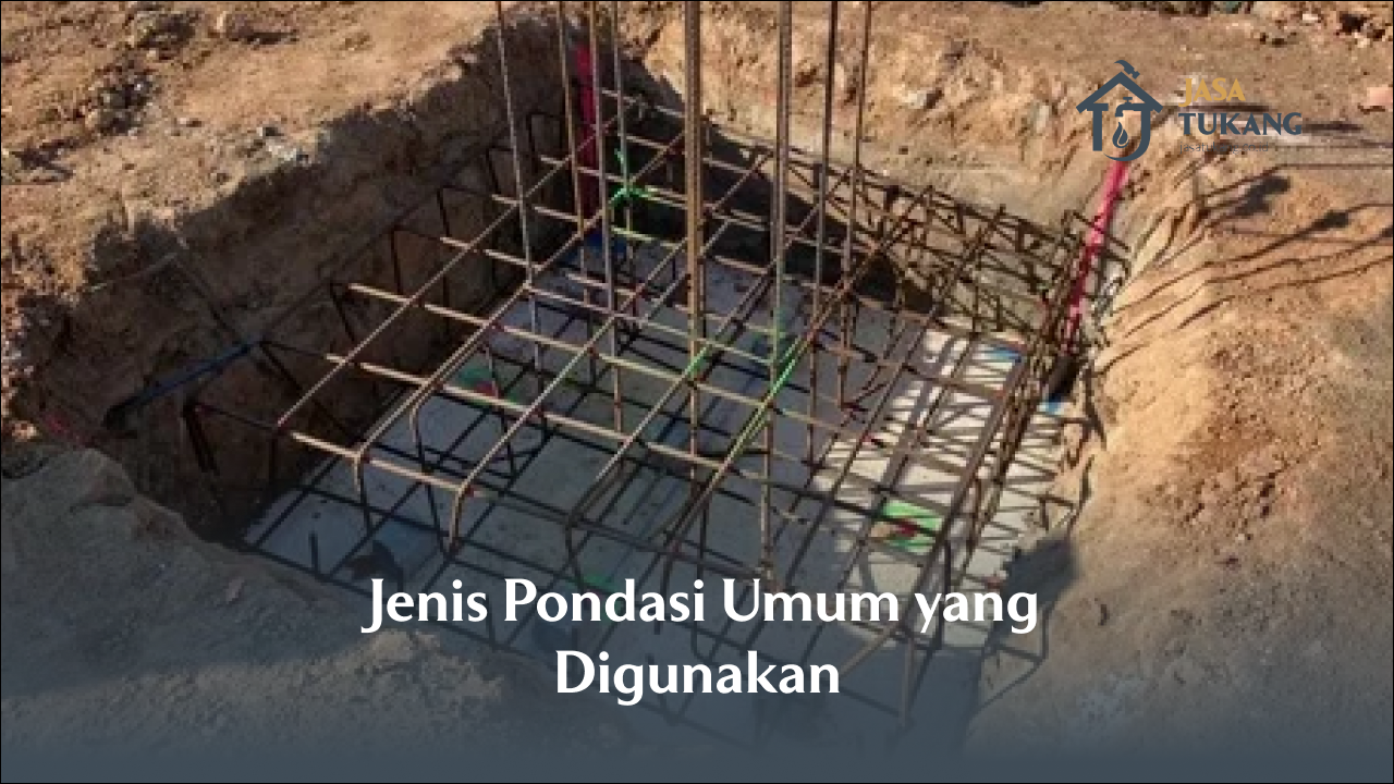 Jenis Pondasi Umum Yang Digunakan