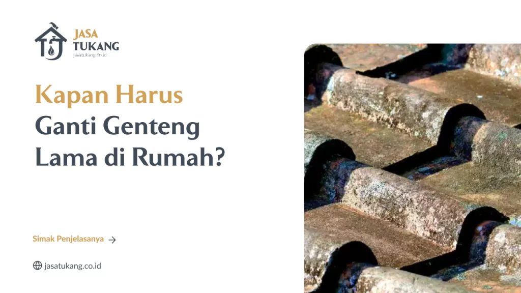kapan_harus_ganti_genteng_lama_di_rumah_