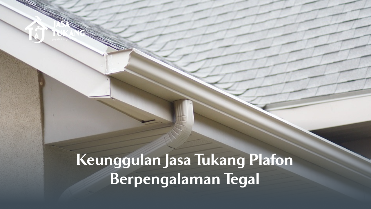 keunggulan_jasa_tukang_plafon_berpengalaman_tegal