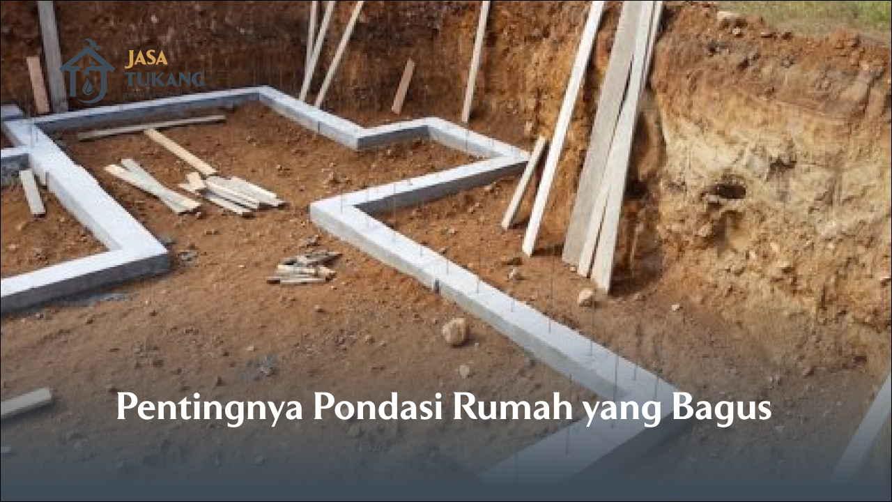 Pentingnya Pondasi Rumah Yang Bagus