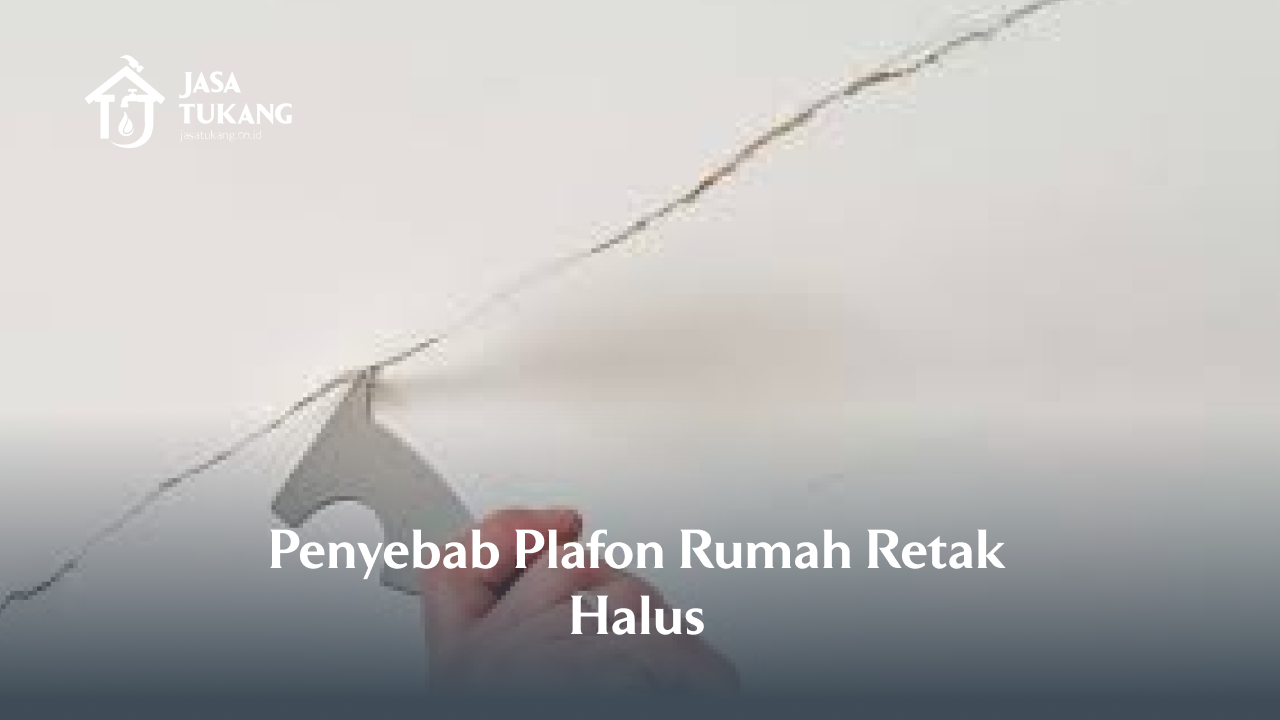 penyebab_plafon_rumah_retak_halus