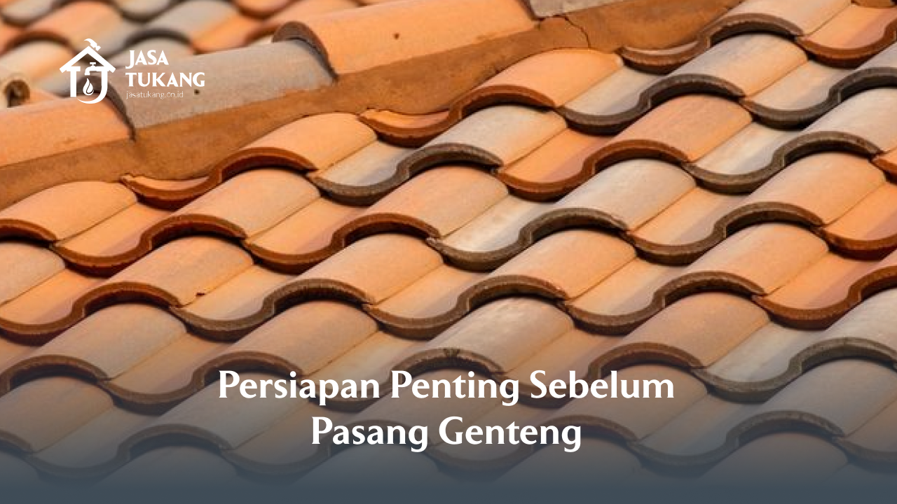 persiapan_penting_sebelum_pasang_genteng