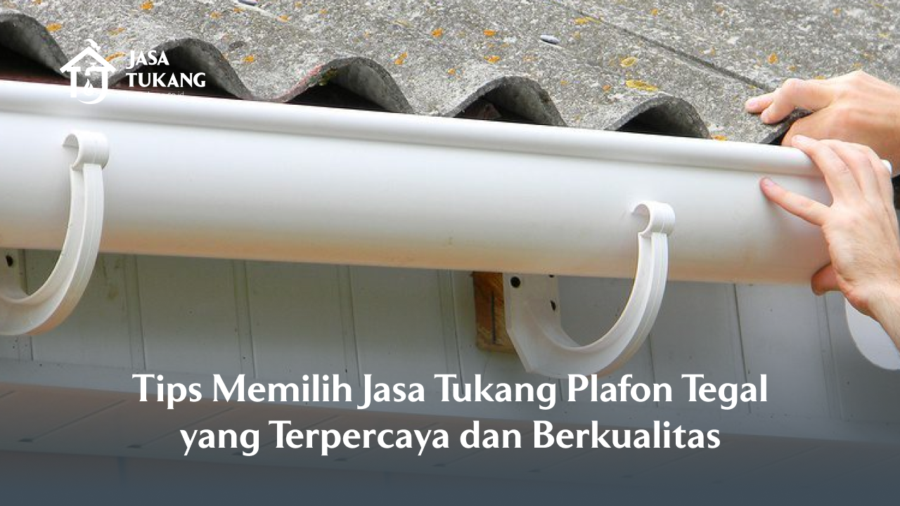 tips_memilih_jasa_tukang_plafon_tegal_yang_terpercaya_dan_berkualitas
