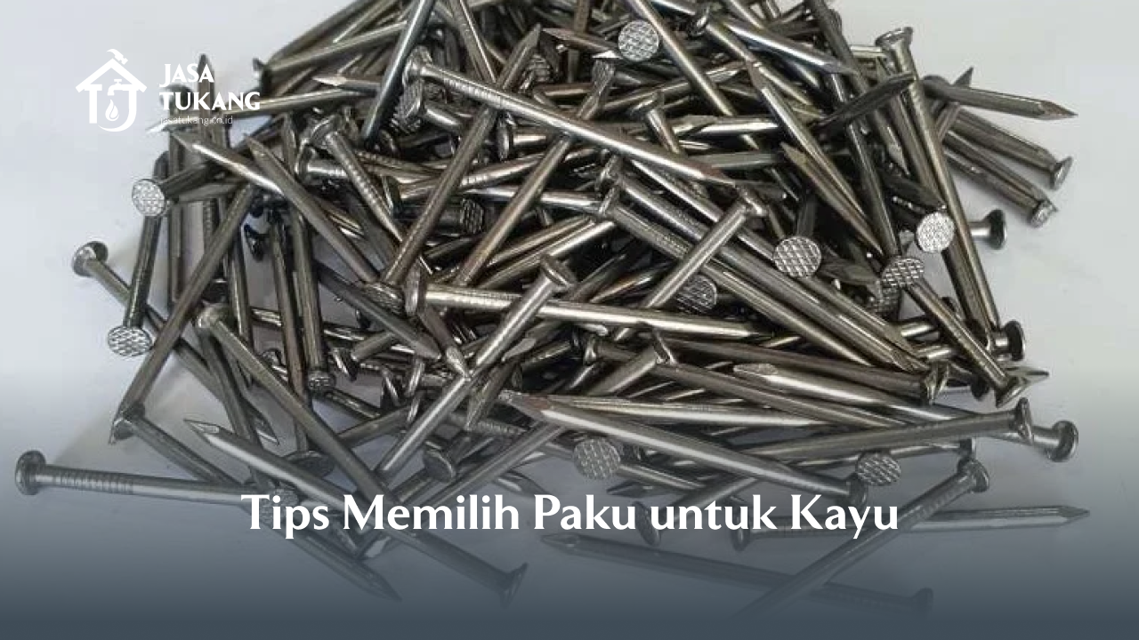 tips_memilih_paku_untuk_kayu