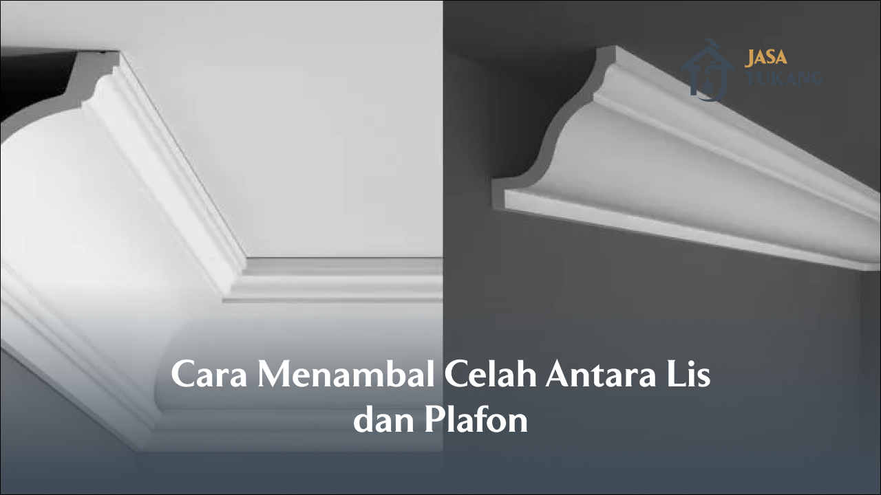 Cara Menambal Celah Antara Lis dan Plafon