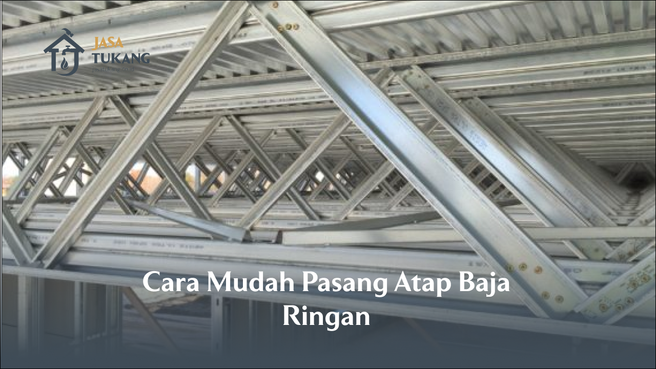 Cara Mudah Pasang Atap Baja Ringan