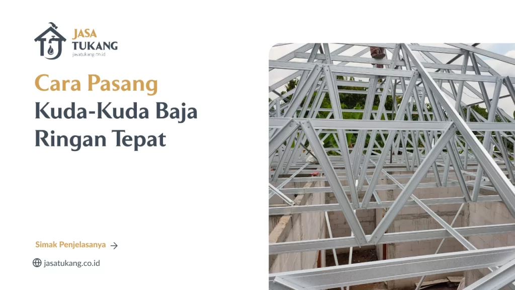 Cara Pasang Kuda-Kuda Baja Ringan Tepat