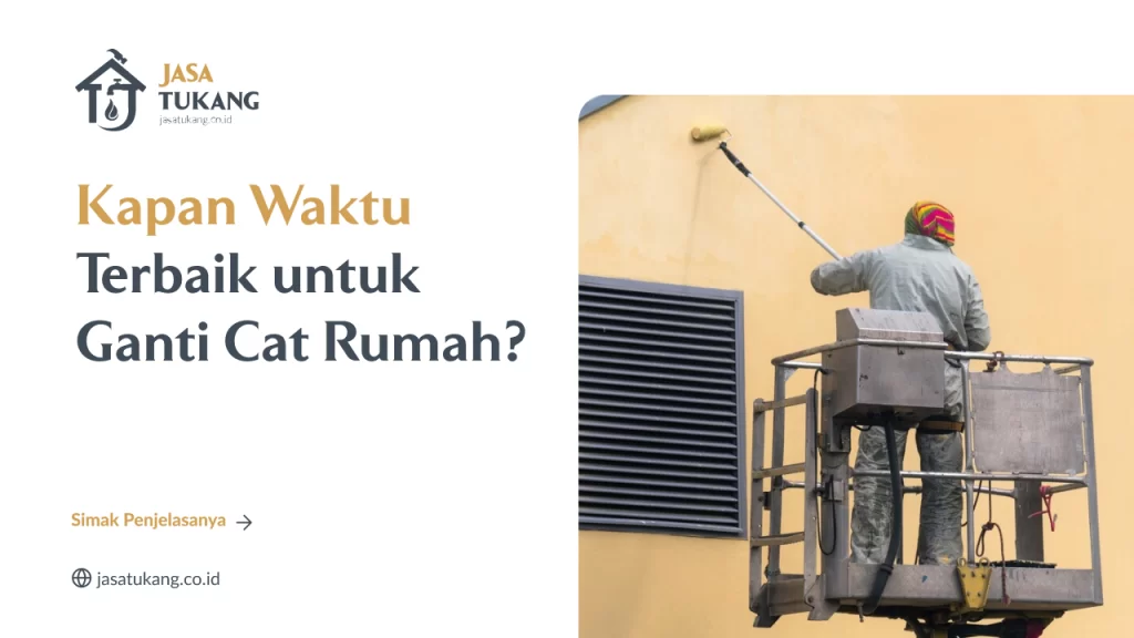 Kapan Waktu Terbaik untuk Ganti Cat Rumah