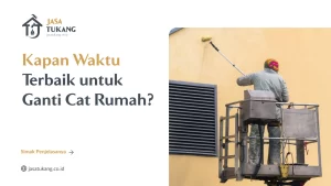 Kapan Waktu Terbaik untuk Ganti Cat Rumah