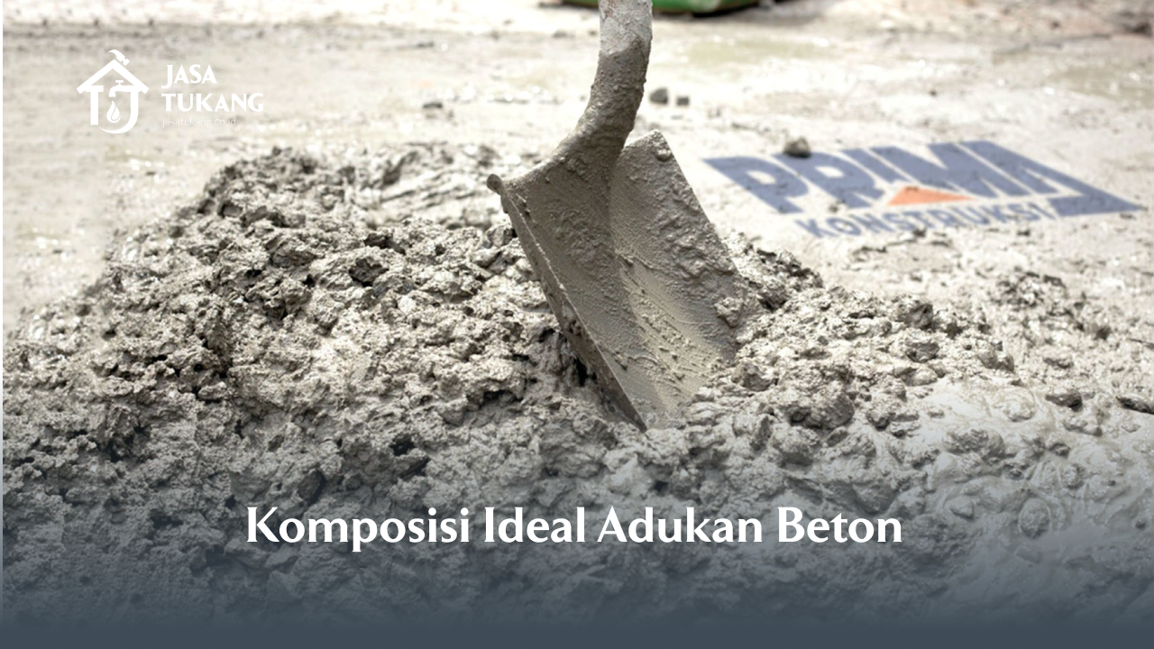 Komposisi Ideal Adukan Beton