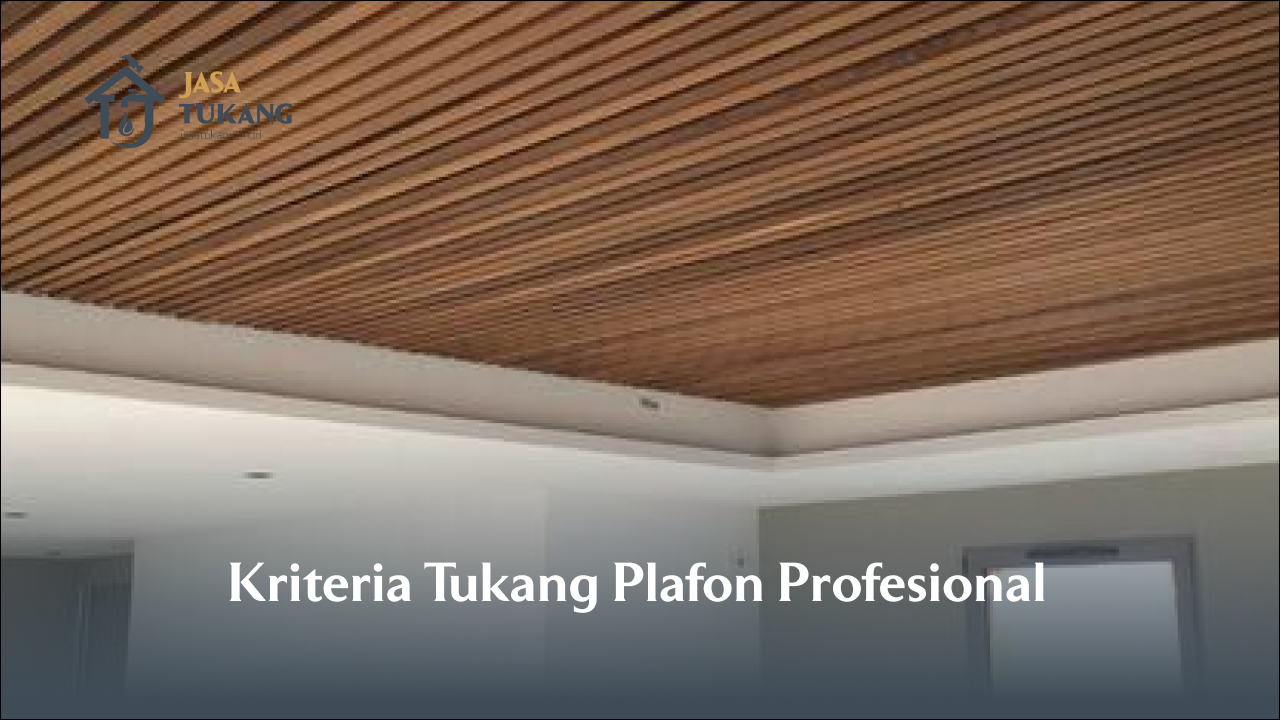 Kriteria Tukang Plafon Profesional