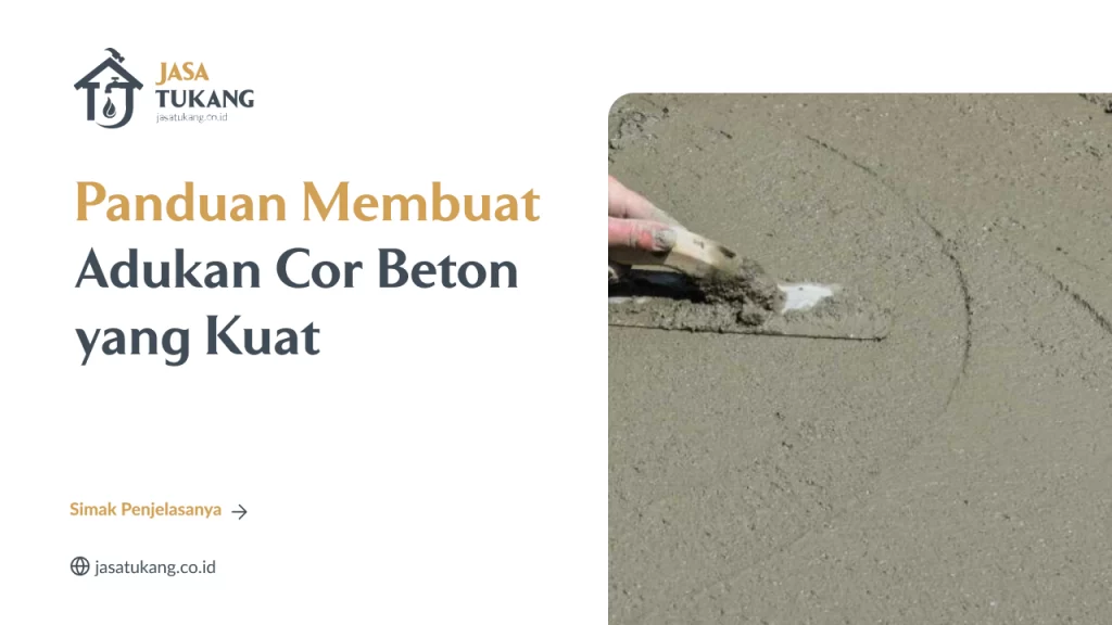 Panduan Membuat Adukan Cor Beton yang Kuat