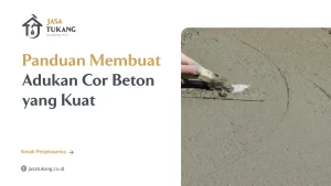 Panduan Membuat Adukan Cor Beton yang Kuat