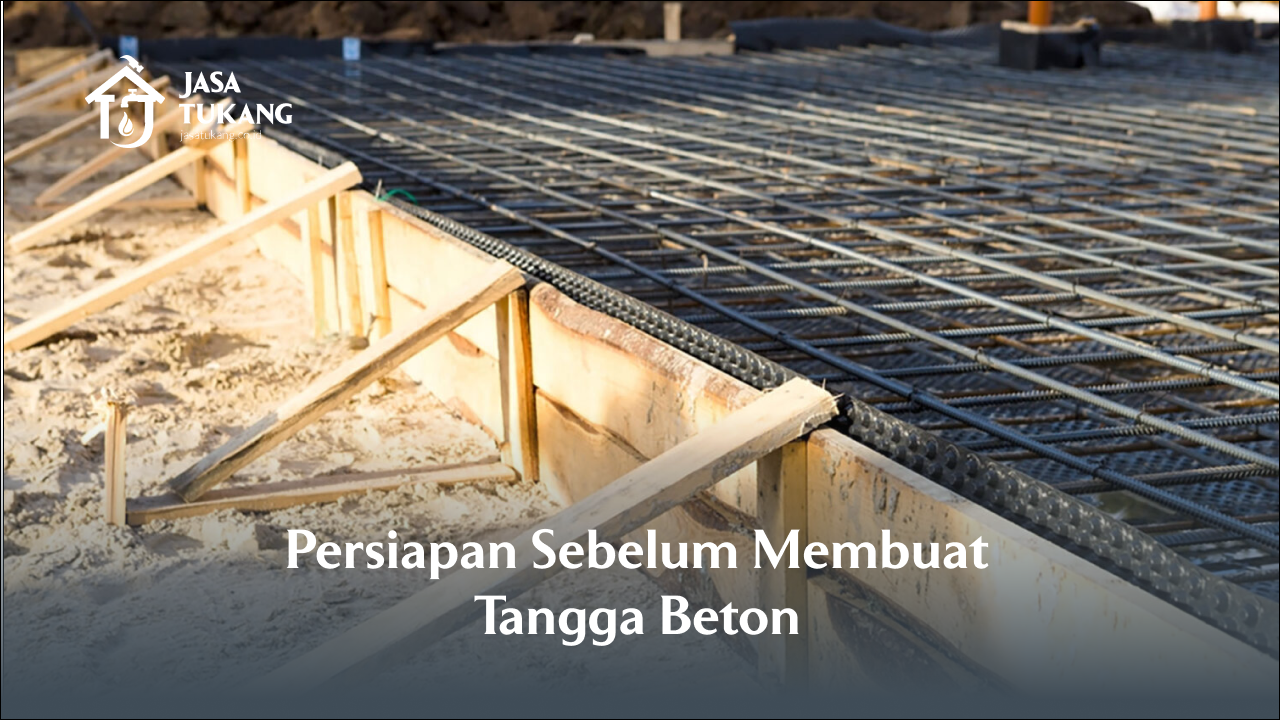 Persiapan Sebelum Membuat Tangga Beton