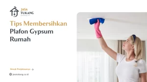 Tips Membersihkan Plafon Gypsum Rumah