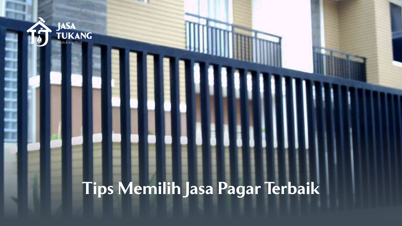Tips Memilih Jasa Pagar Terbaik
