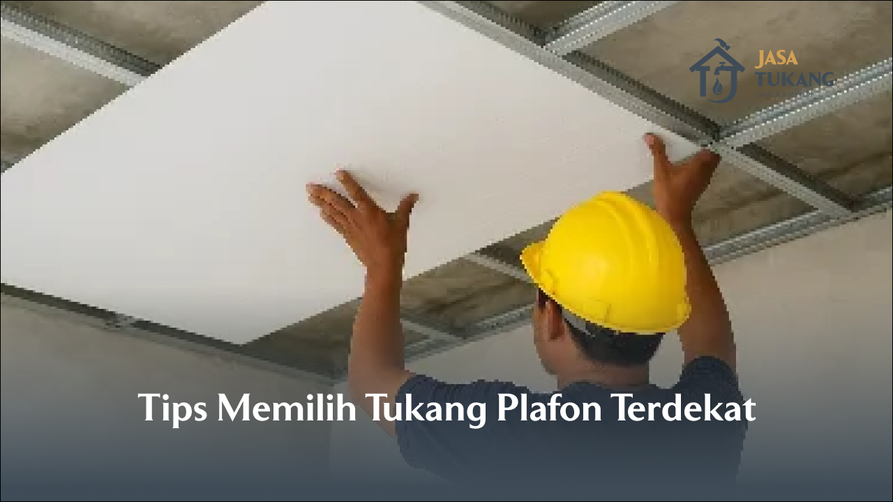 Tips Memilih Tukang Plafon Terdekat